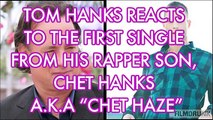 Tom Hanks reacts to the first single from his rapper son, Chet Hanks