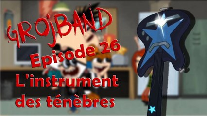 Grojband - Episode 26 "L'instrument des ténèbres" VF