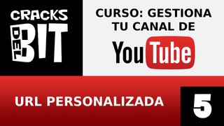Curso YouTube #5: Cómo personalizar la URL | Gestiona tu canal 2015