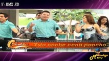 117 El Encanto De Corazón - Esta Noche Cena Pancho [ Musicologo DVJ Videos Remix HD ] Agosto 2015
