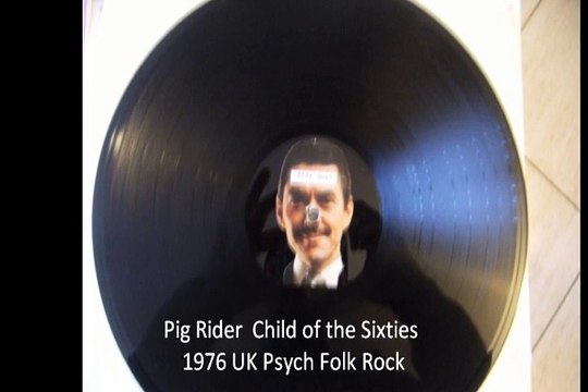 Pig Rider Child of the Sixties 1976 UK Psych Folk Rock