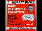 Dr. Murray Banks - Anyone Who Goes To The Psychiatrist Should Have His Head Examined! (Part 4)