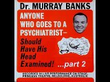 Dr. Murray Banks - Anyone Who Goes To The Psychiatrist Should Have His Head Examined! (Part 2)