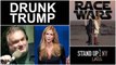 RACE WARS - Drunk Trump w/ Artie Lange and Ann Coulter