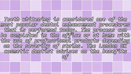 Get Professional Teeth Whitening With A London, UK Cosmetic Dentist