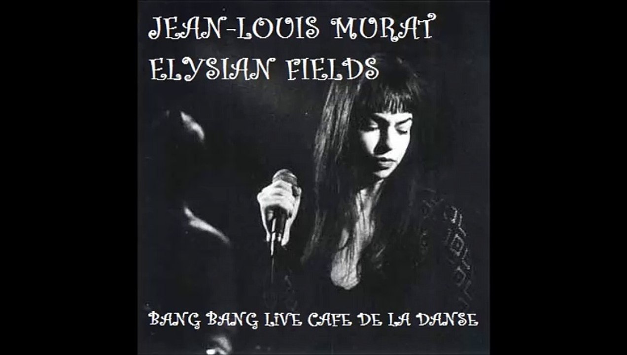 Elysian Fields - Bang Bang (feat. Jean-Louis Murat) live Café de la Danse 2001