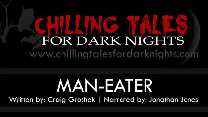 "Man-Eater" by Craig Groshek |  Original Horror Audio Book from Chilling Tales for Dark Nights