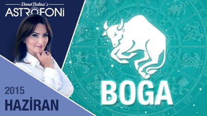 BOĞA burcu  Haziran 2015 aylık yorumu