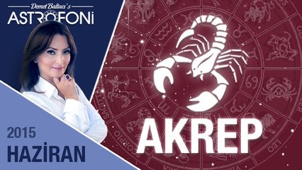 AKREP burcu  Haziran 2015 aylık yorumu