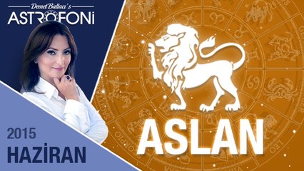 ASLAN burcu  Haziran 2015 aylık yorumu