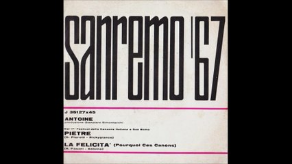 Antoine - La Felicità (Pourquoi ces canons) [1967] - 45 giri