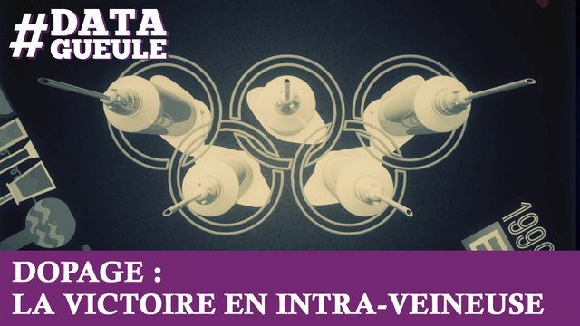 Dopage : la victoire en intra-veineuses #DATAGUEULE 39