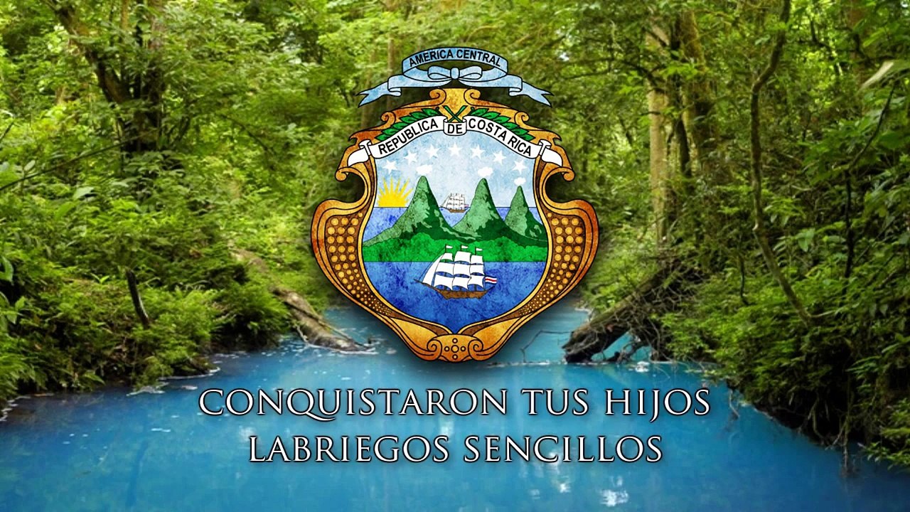 National Anthem of Costa Rica - Noble Patria, tu hermosa bandera