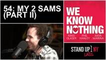 WE KNOW NOTHING - 54 - MY 2 SAMS (Part II)