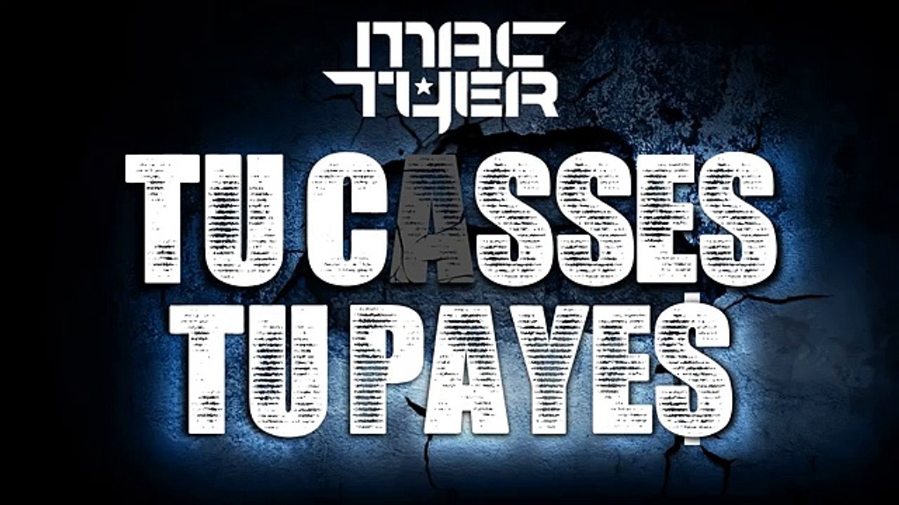 MAC TYER - Tu casses tu payes