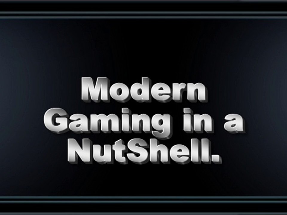 modern gaming in a nutshell
