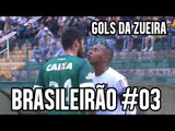 GOLS DA ZUEIRA - BRASILEIRÃO 2015 RODADA #03