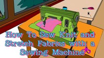 How to Sew Knits and Stretch Fabrics with a Sewing Machine