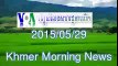 VOA Khmer,Radio News,29 05 2015,Morning, split2