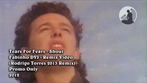 Tears For Fears - Shout (Fabinho DVJ & Rodrigo Torres Remix Video)