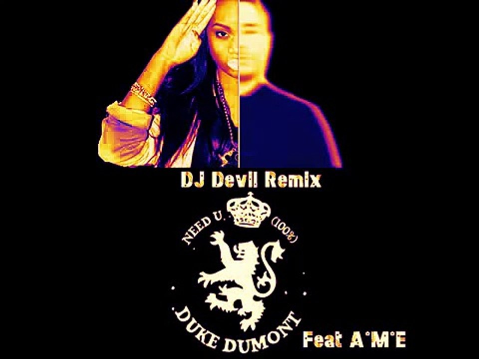 Duke Dumont - Need U (100%) feat. A*M*E (DJ Devil Remix)