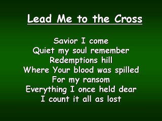 Lead Me to the Cross (Worship Video w Lyrics)