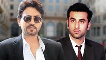 Irrfan Refused To Work With Ranbir | SHOCKING