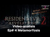 Análisis Resident Evil Revelations 2 Ep#4 Metamorfosis