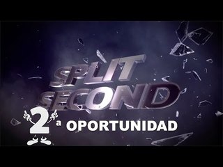 2ª oportunidad #10: Split Second