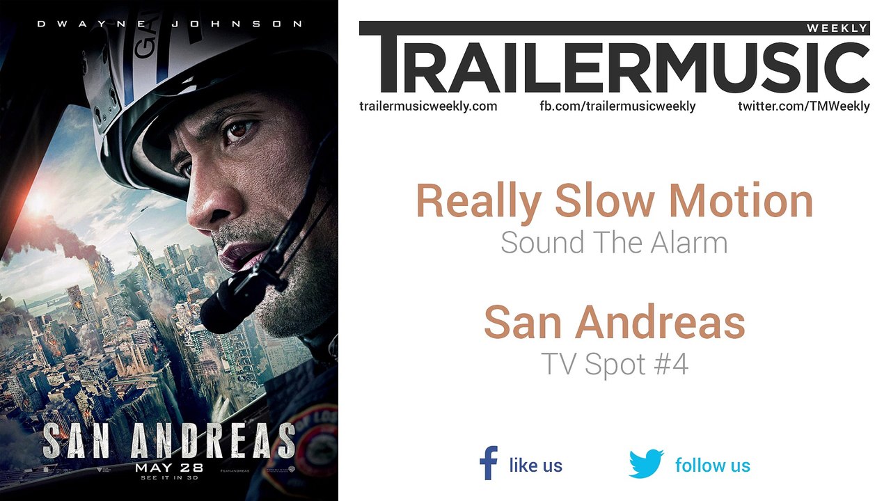 San Andreas - TV Spot #4 Music #1 (Really Slow Motion - Sound The Alarm)