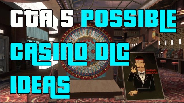 GTA 5 Online Possible Casino DLC Ideas 1.17 GTA5 Casino DLC 1.17