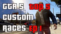 GTA 5 Online Top 5 Custom Races Episode 1 Custom Races