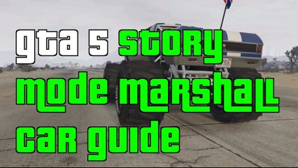 GTA 5 Story Mode Marshall Monster Truck Car Guide