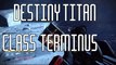 Destiny Titan Class Get To Terminus Glitch 