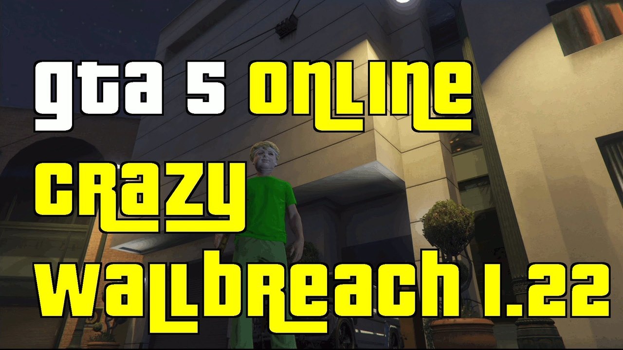 GTA 5 Online Crazy Building Wallbreach 1.22