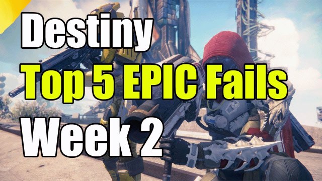 Destiny Top 5 Epic Fails Week 2 Destiny Top 5 Epic Funny Fails And Epic Moments