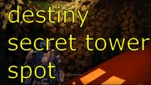 Destiny Secret Tower Spot(Secret Hidden Spot)