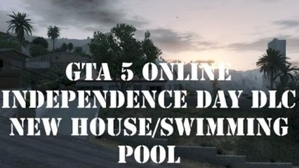 GTA 5 Online Independence Day Dlc NEW House with a Swimming Pool