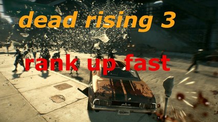 Dead Rising 3 Rank Up Fast