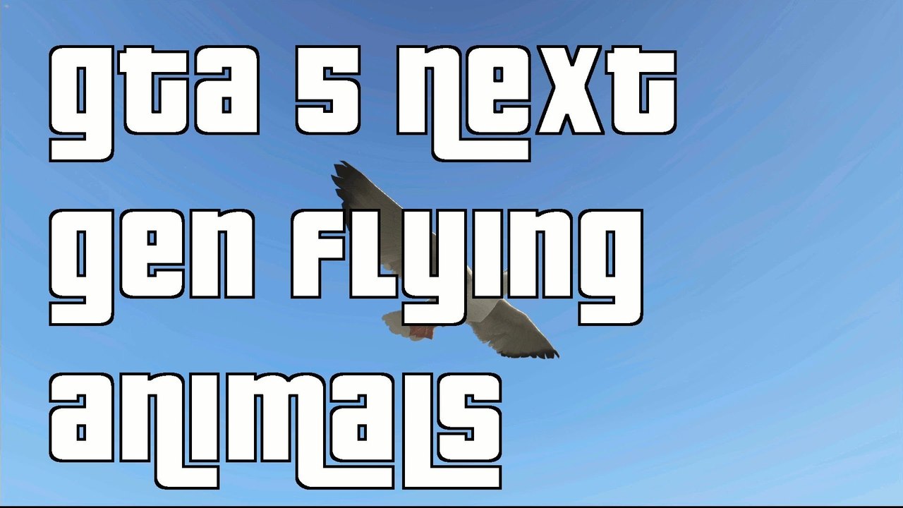 GTA 5 Next Gen Flying As A Bird Guide"GTA 5 Next Gen Animals Guide"