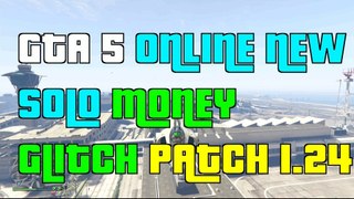 GTA 5 Online New Epic Solo MONEY Glitch Patch 1.24 