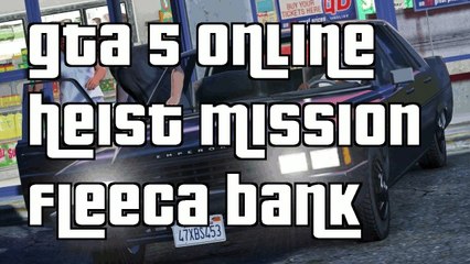 GTA 5 Online Heist Mission Fleeca Bank Raid Gameplay