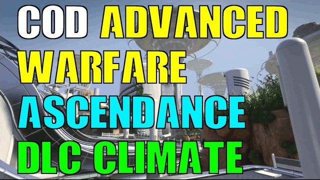COD Advanced Warfare Ascendance DLC Climate Map Gameplay COD AW Ascendance DLC 2 Gameplay Review