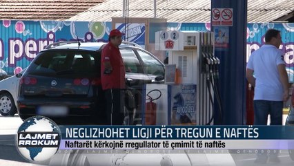 NEGLIZHOHET LIGJI PËR TREGUN E NAFTËS