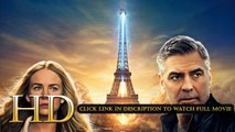 Watch Tomorrowland Full Movie Streaming Online (2015)