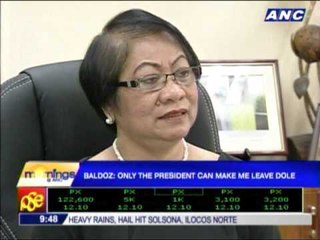 Baldoz: Only the President can make me leave DOLE