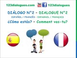 Diálogo 2 Espagnol Francés - Cómo estás? - Comment vas-tu? Comment ça va?