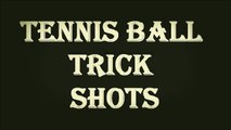 Tennis Ball Trick Shots