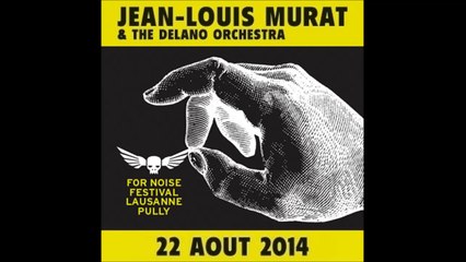 Jean-Louis Murat & The Delano Orchestra - Extraordinaire Voodoo (live) 2014