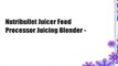 Nutribullet Juicer Food Processor Juicing Blender -